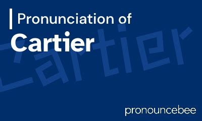 cartier pronunciation|cartier pronounce in english.